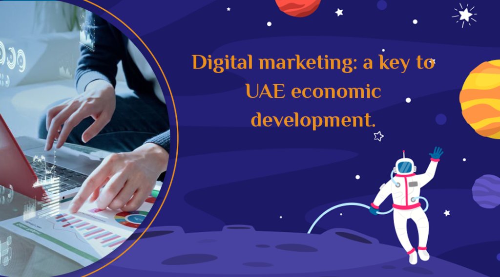 Digital marketing: a key to UAE economic 
development.