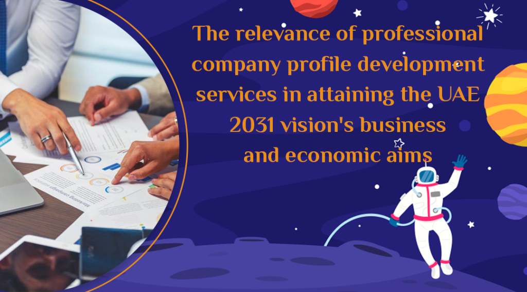 The relevance of professional company profile development services in attaining the UAE 2031 vision's business and economic aims
