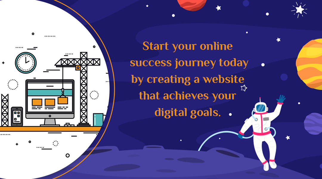 Start your online success journey today by creating a website that achieves your digital goals