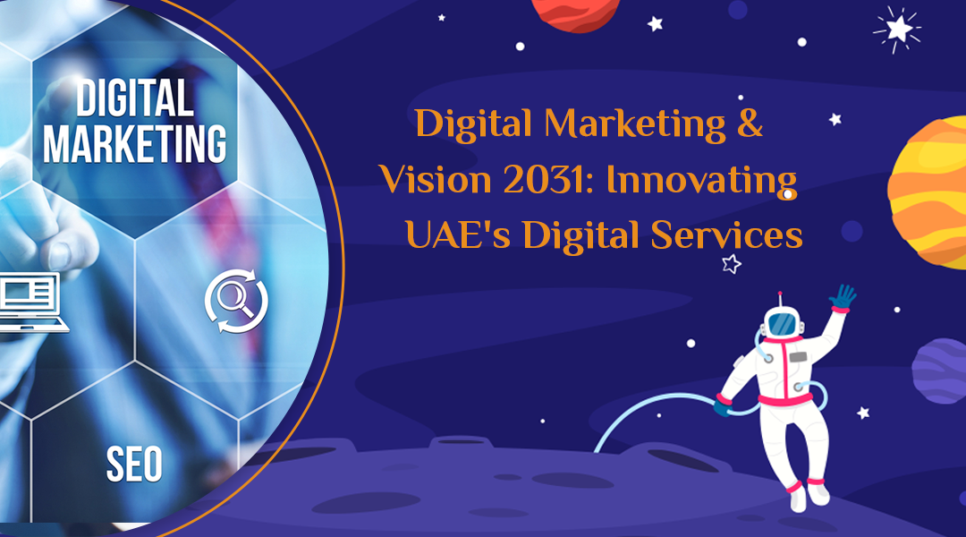Digital Marketing & Vision 2031: Innovating UAE's Digital Services