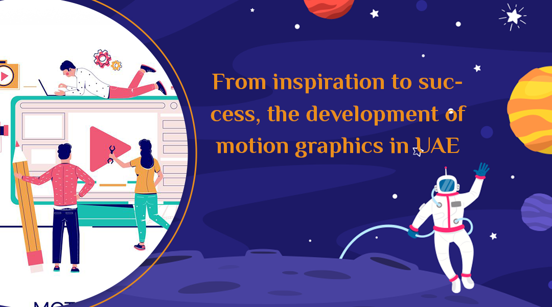 From inspiration to success, the development of motion graphic in UAE