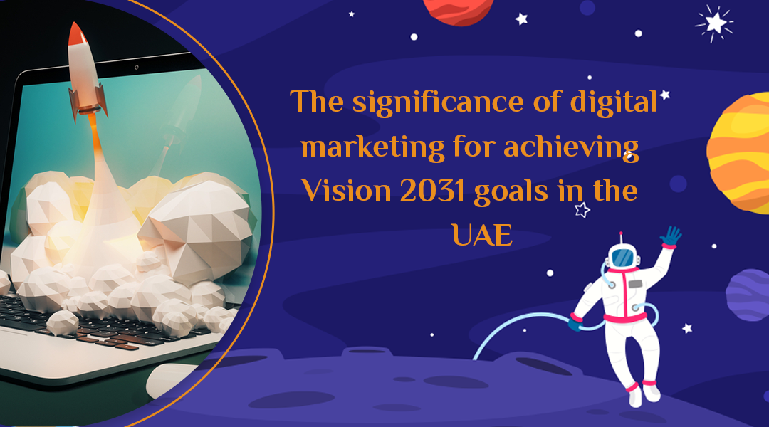 The significance of digital marketing for achieving Vision 2031 goals in the UAE