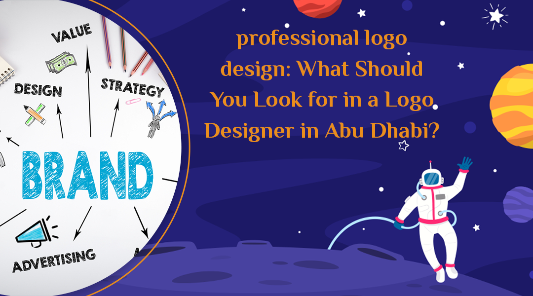 profishinal logo design: What Should You Look for in a Logo Designer in Abu Dhabi? 