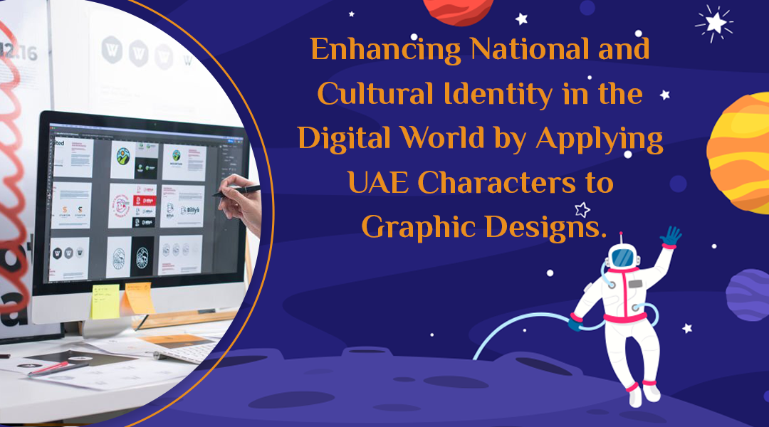 Enhancing National and Cultural Identity in the Digital World by Applying UAE Characters to Graphic Designs.